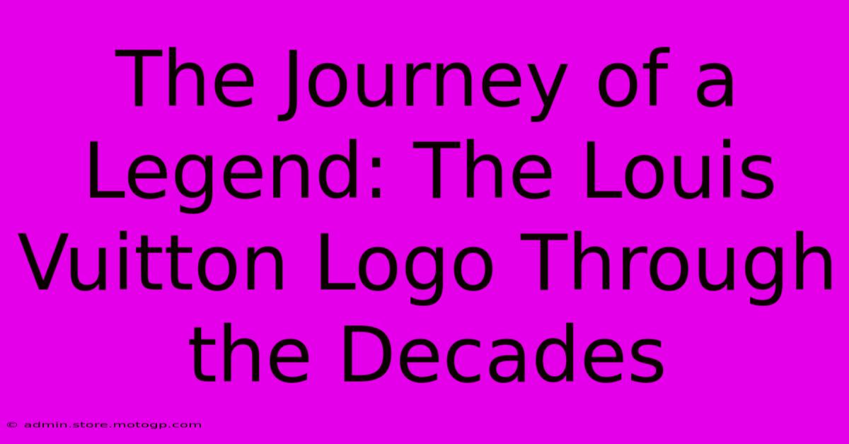 The Journey Of A Legend: The Louis Vuitton Logo Through The Decades