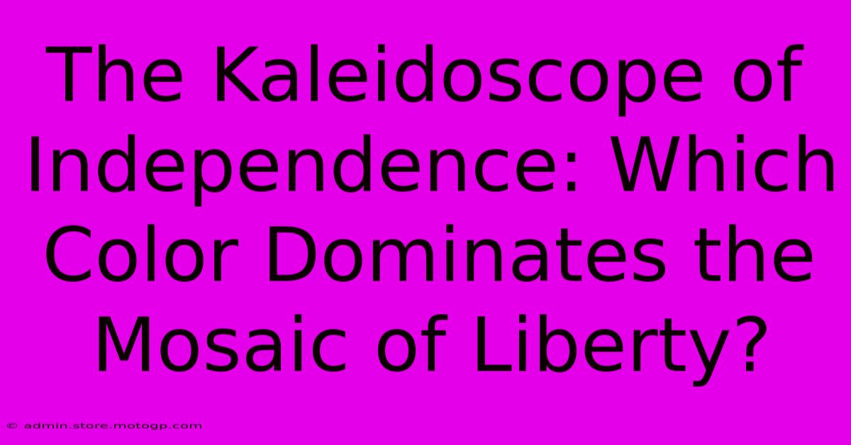 The Kaleidoscope Of Independence: Which Color Dominates The Mosaic Of Liberty?