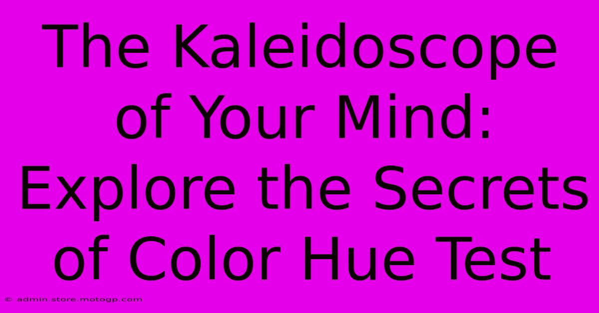 The Kaleidoscope Of Your Mind: Explore The Secrets Of Color Hue Test