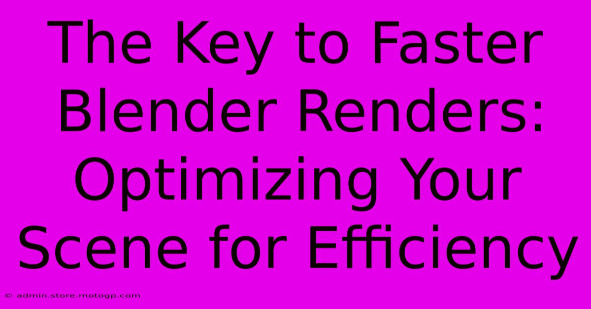 The Key To Faster Blender Renders: Optimizing Your Scene For Efficiency