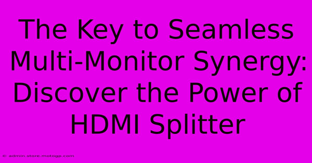 The Key To Seamless Multi-Monitor Synergy: Discover The Power Of HDMI Splitter