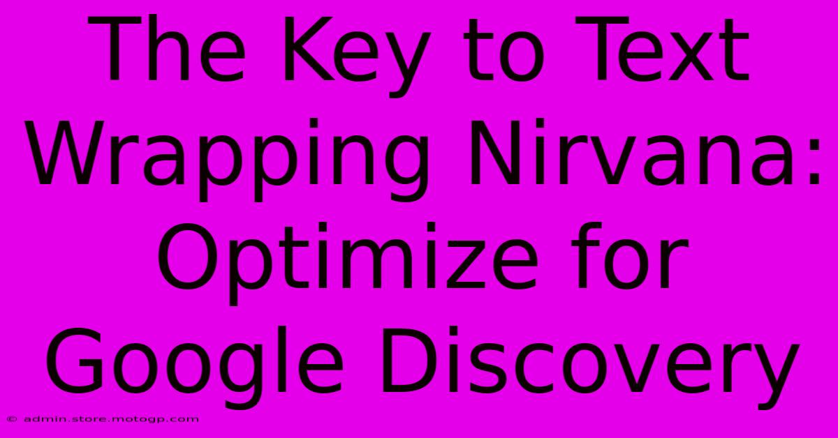 The Key To Text Wrapping Nirvana: Optimize For Google Discovery