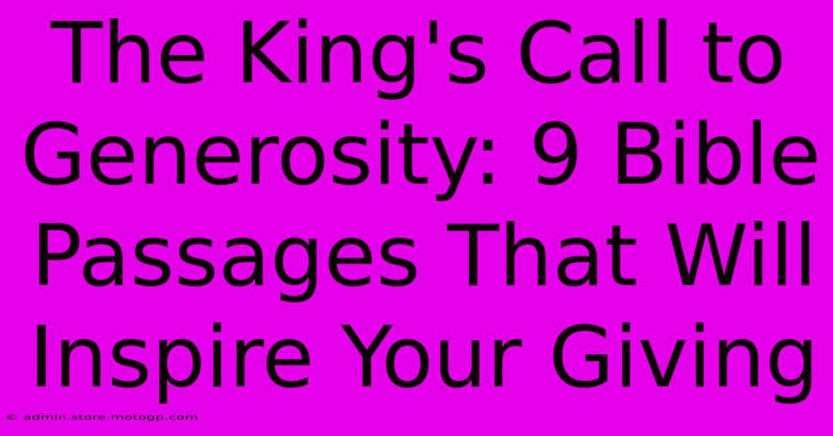 The King's Call To Generosity: 9 Bible Passages That Will Inspire Your Giving