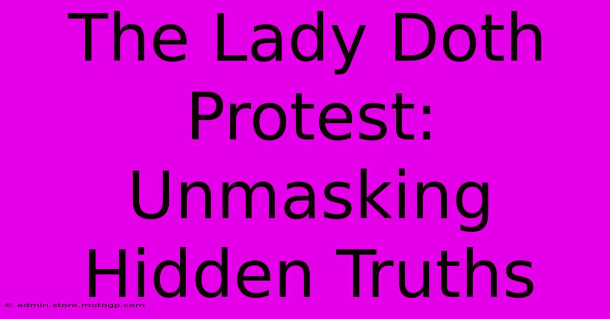 The Lady Doth Protest: Unmasking Hidden Truths