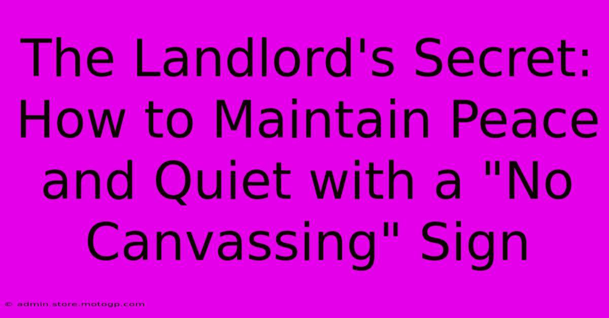 The Landlord's Secret: How To Maintain Peace And Quiet With A 