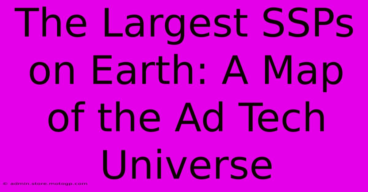 The Largest SSPs On Earth: A Map Of The Ad Tech Universe