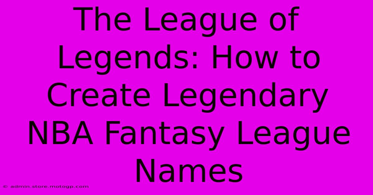 The League Of Legends: How To Create Legendary NBA Fantasy League Names