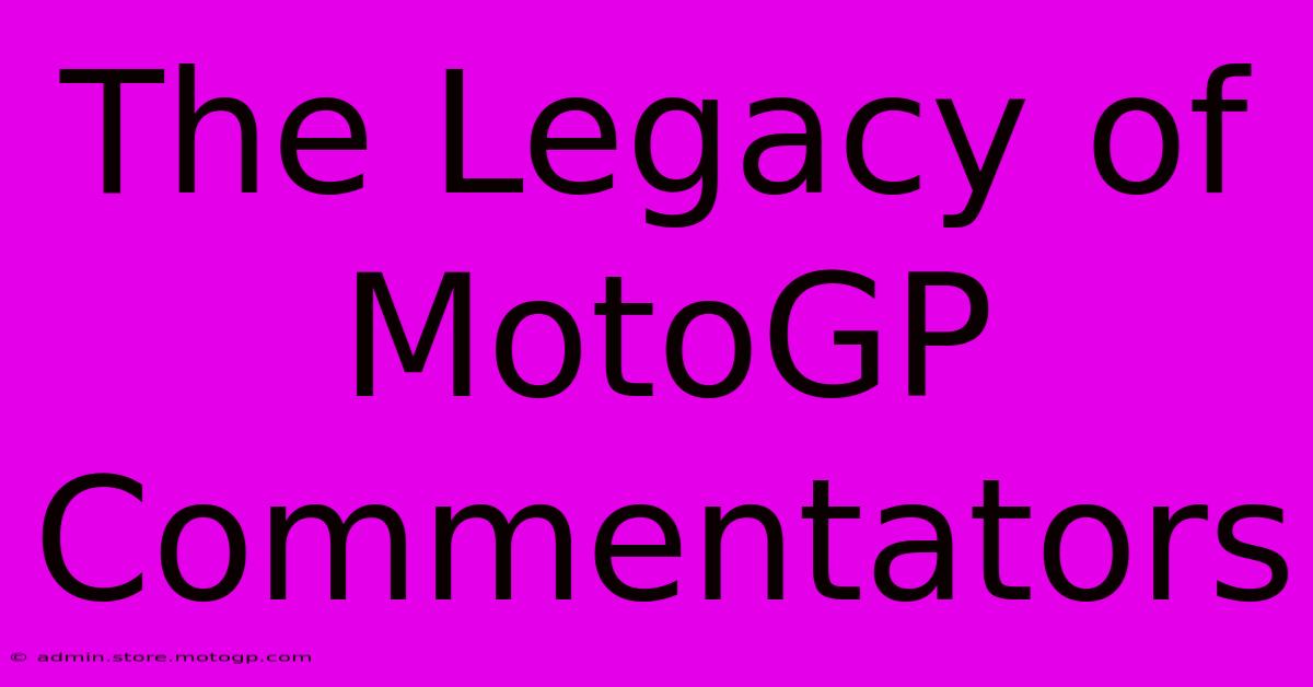 The Legacy Of MotoGP Commentators