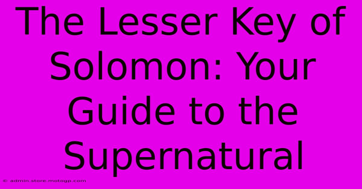 The Lesser Key Of Solomon: Your Guide To The Supernatural