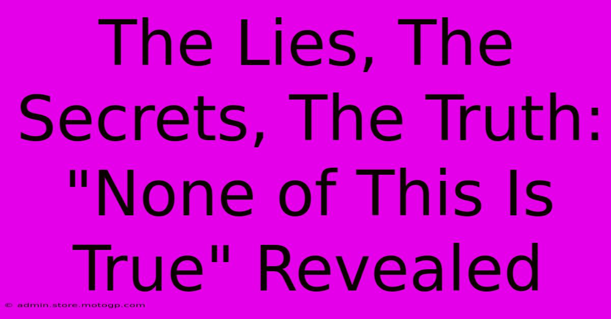 The Lies, The Secrets, The Truth: 