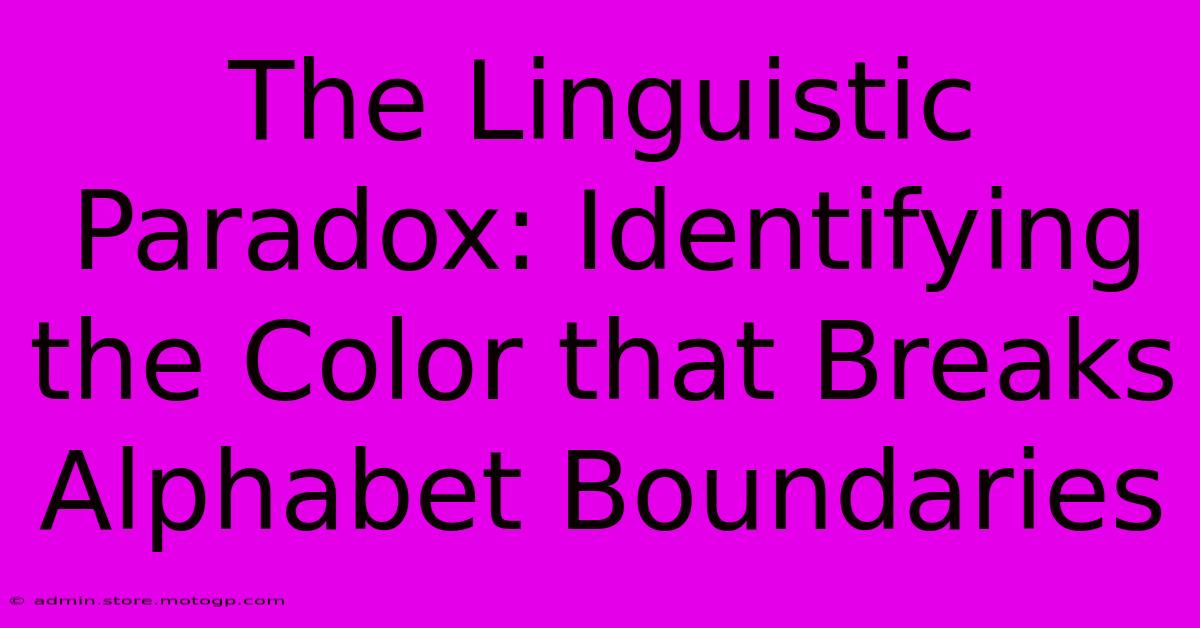 The Linguistic Paradox: Identifying The Color That Breaks Alphabet Boundaries