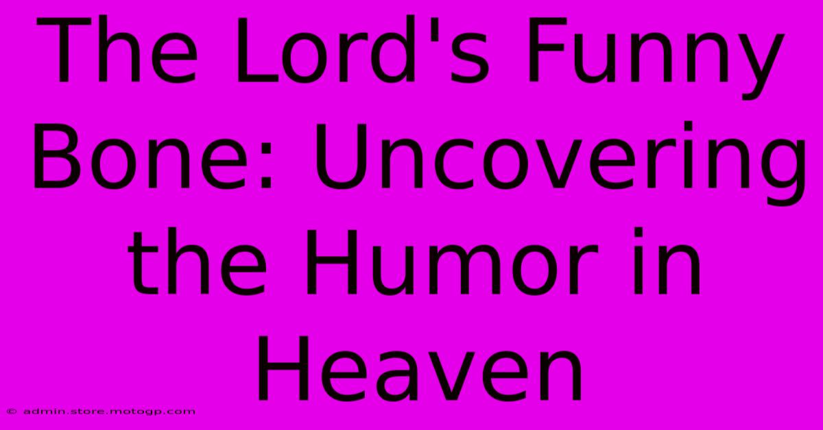 The Lord's Funny Bone: Uncovering The Humor In Heaven