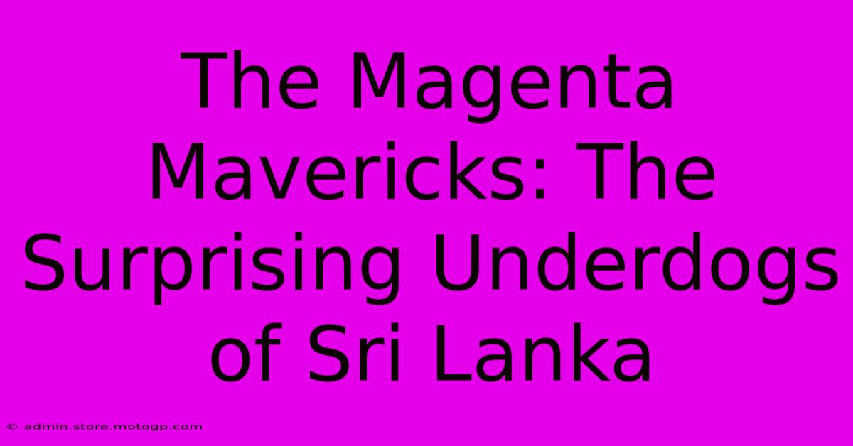 The Magenta Mavericks: The Surprising Underdogs Of Sri Lanka