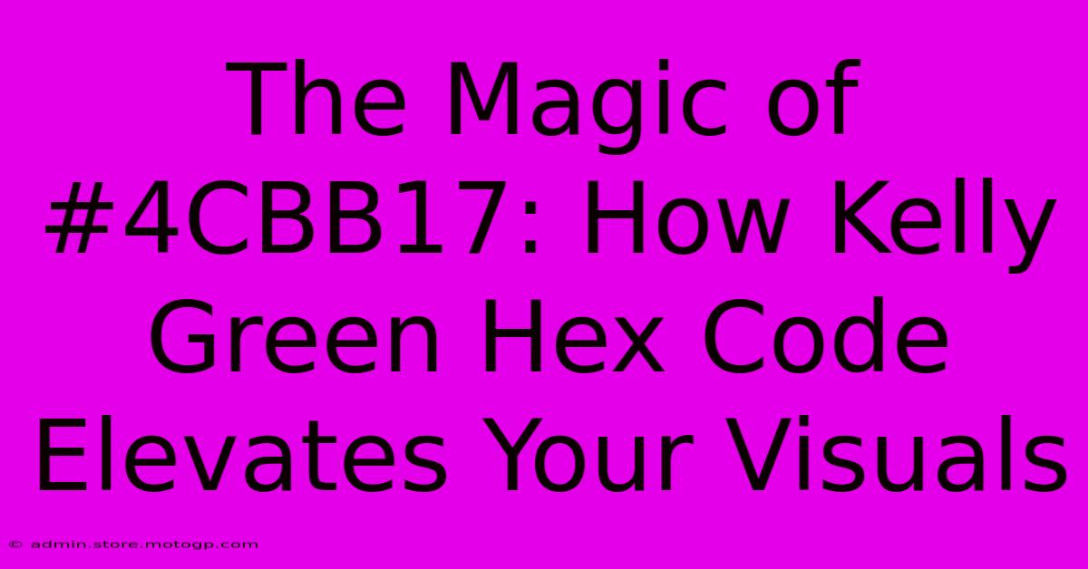 The Magic Of #4CBB17: How Kelly Green Hex Code Elevates Your Visuals