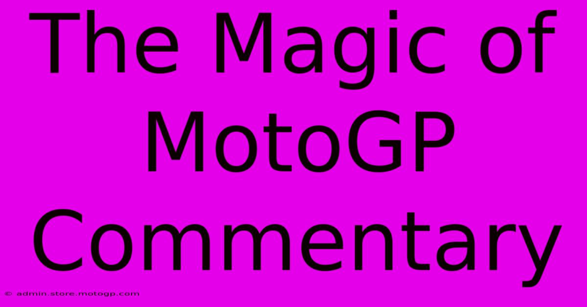 The Magic Of MotoGP Commentary