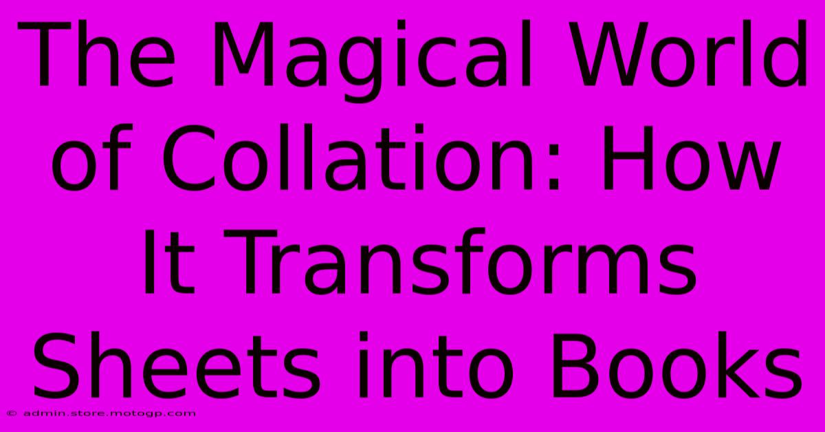 The Magical World Of Collation: How It Transforms Sheets Into Books