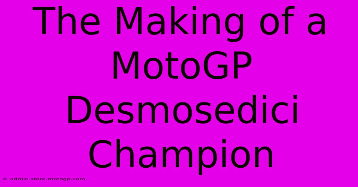 The Making Of A MotoGP Desmosedici Champion