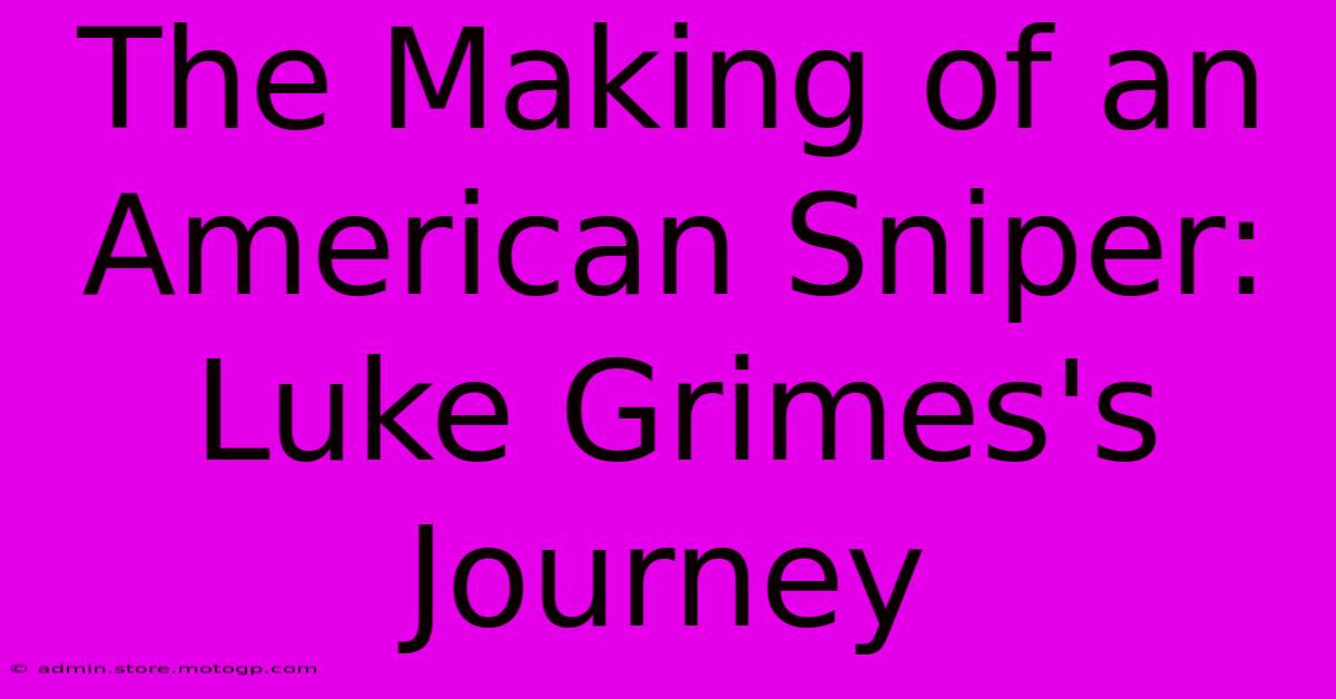 The Making Of An American Sniper: Luke Grimes's Journey