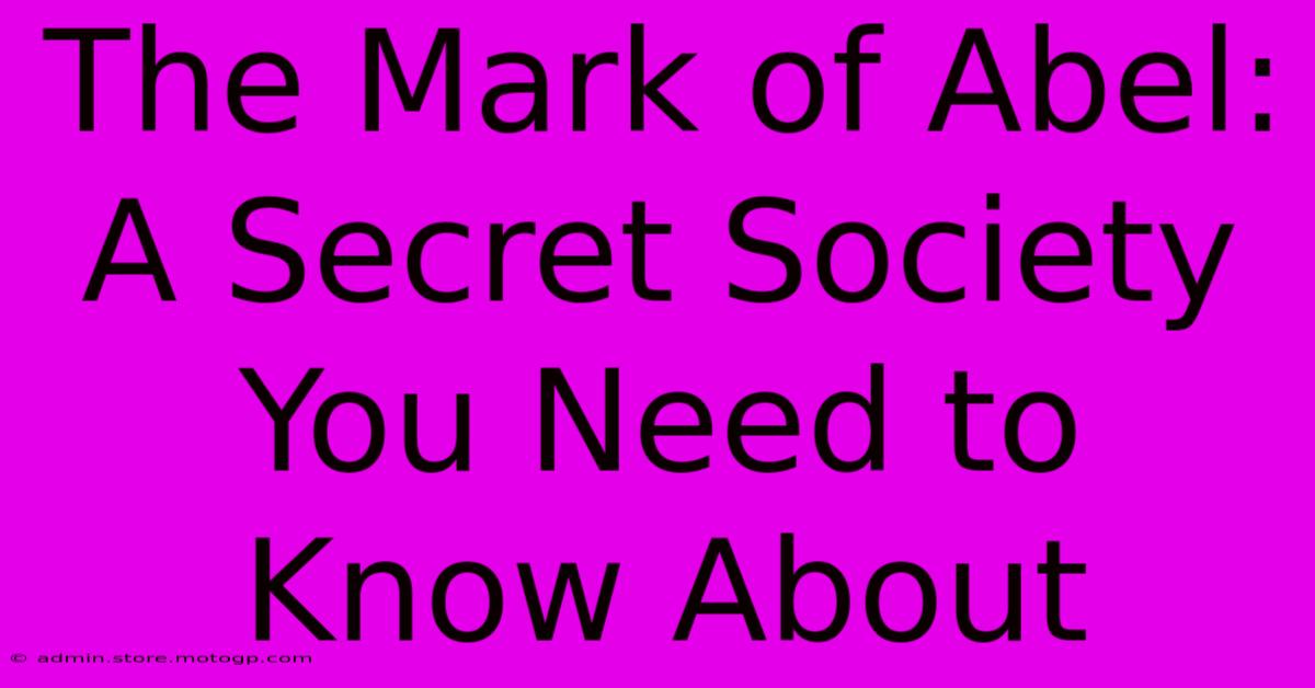 The Mark Of Abel: A Secret Society You Need To Know About