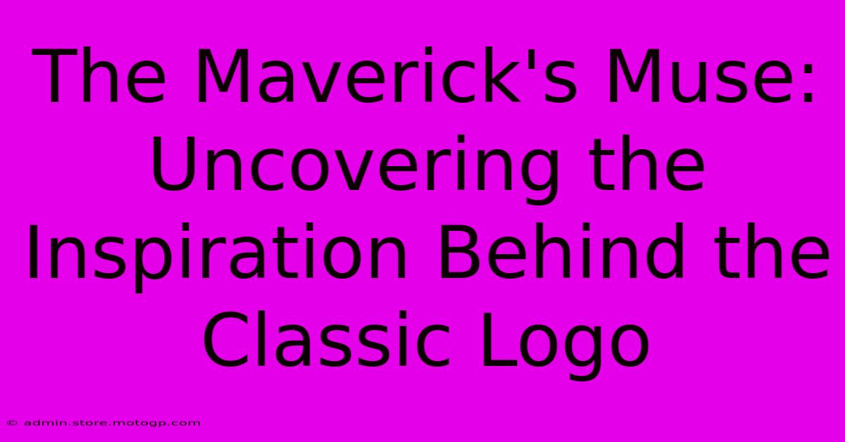 The Maverick's Muse: Uncovering The Inspiration Behind The Classic Logo