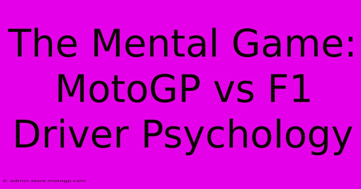 The Mental Game: MotoGP Vs F1 Driver Psychology