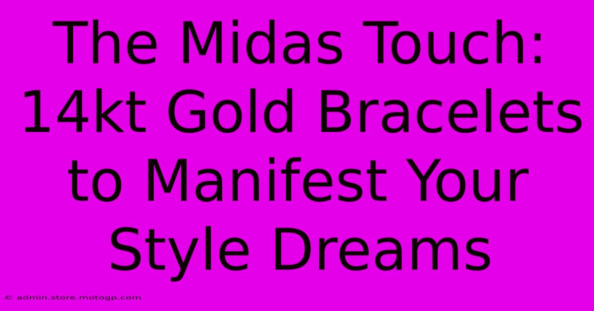 The Midas Touch: 14kt Gold Bracelets To Manifest Your Style Dreams