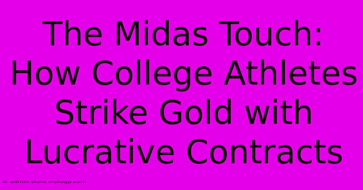 The Midas Touch: How College Athletes Strike Gold With Lucrative Contracts