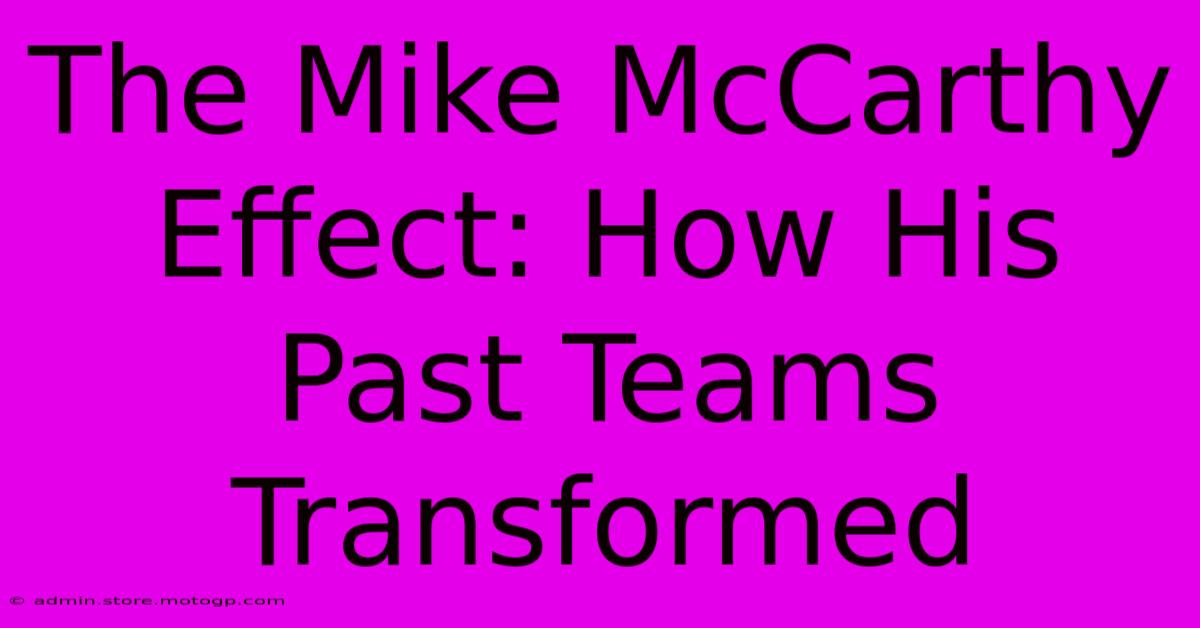 The Mike McCarthy Effect: How His Past Teams Transformed