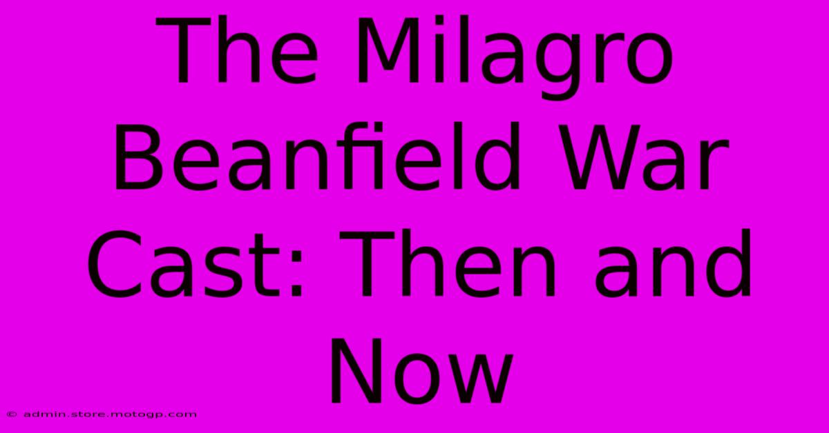 The Milagro Beanfield War Cast: Then And Now