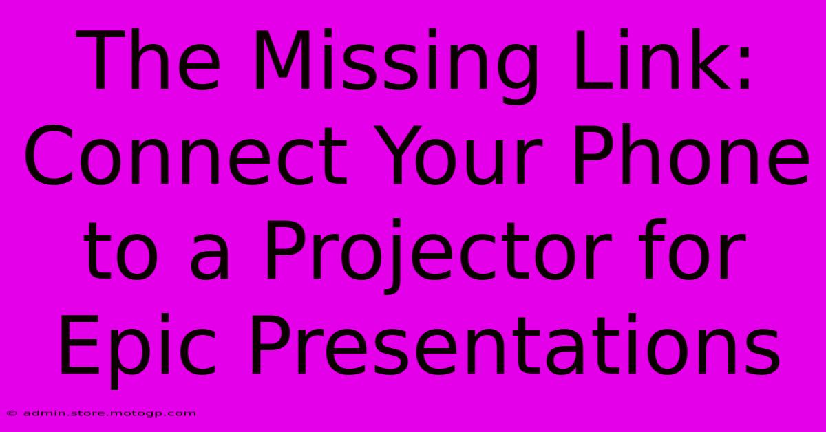 The Missing Link: Connect Your Phone To A Projector For Epic Presentations