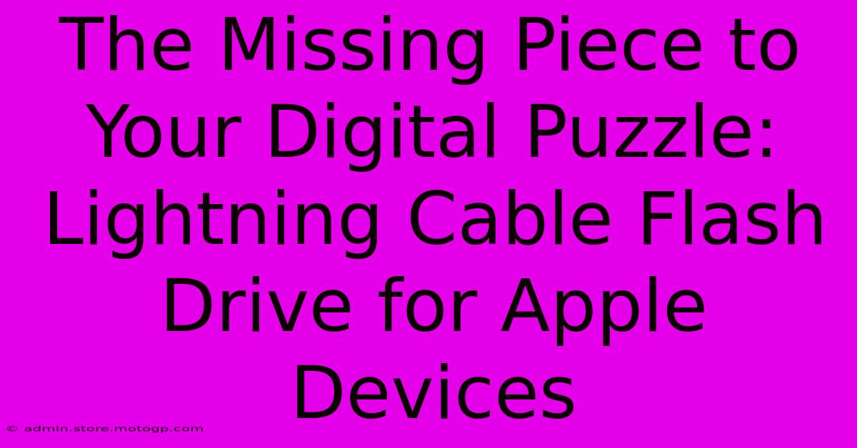 The Missing Piece To Your Digital Puzzle: Lightning Cable Flash Drive For Apple Devices