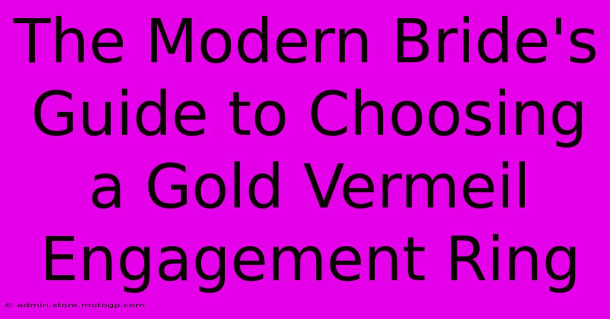 The Modern Bride's Guide To Choosing A Gold Vermeil Engagement Ring