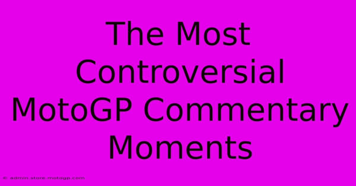 The Most Controversial MotoGP Commentary Moments