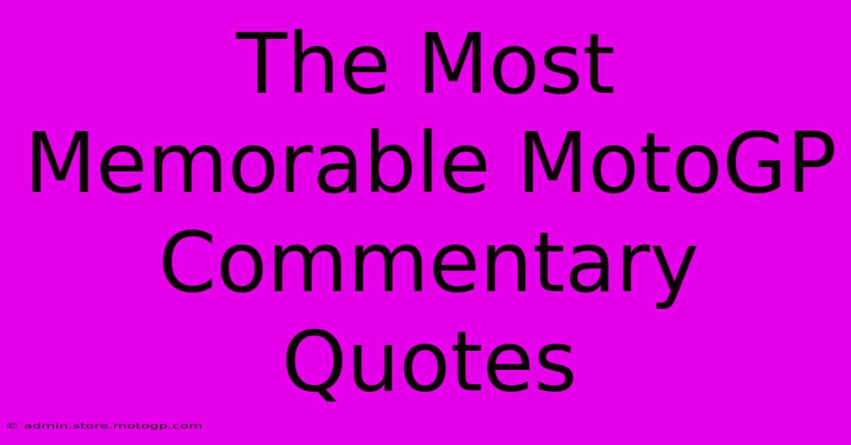 The Most Memorable MotoGP Commentary Quotes