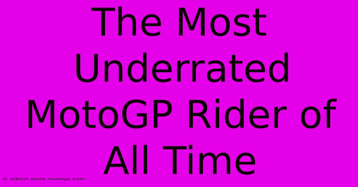 The Most Underrated MotoGP Rider Of All Time