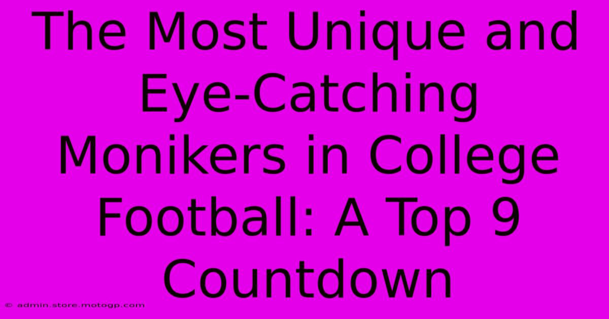 The Most Unique And Eye-Catching Monikers In College Football: A Top 9 Countdown