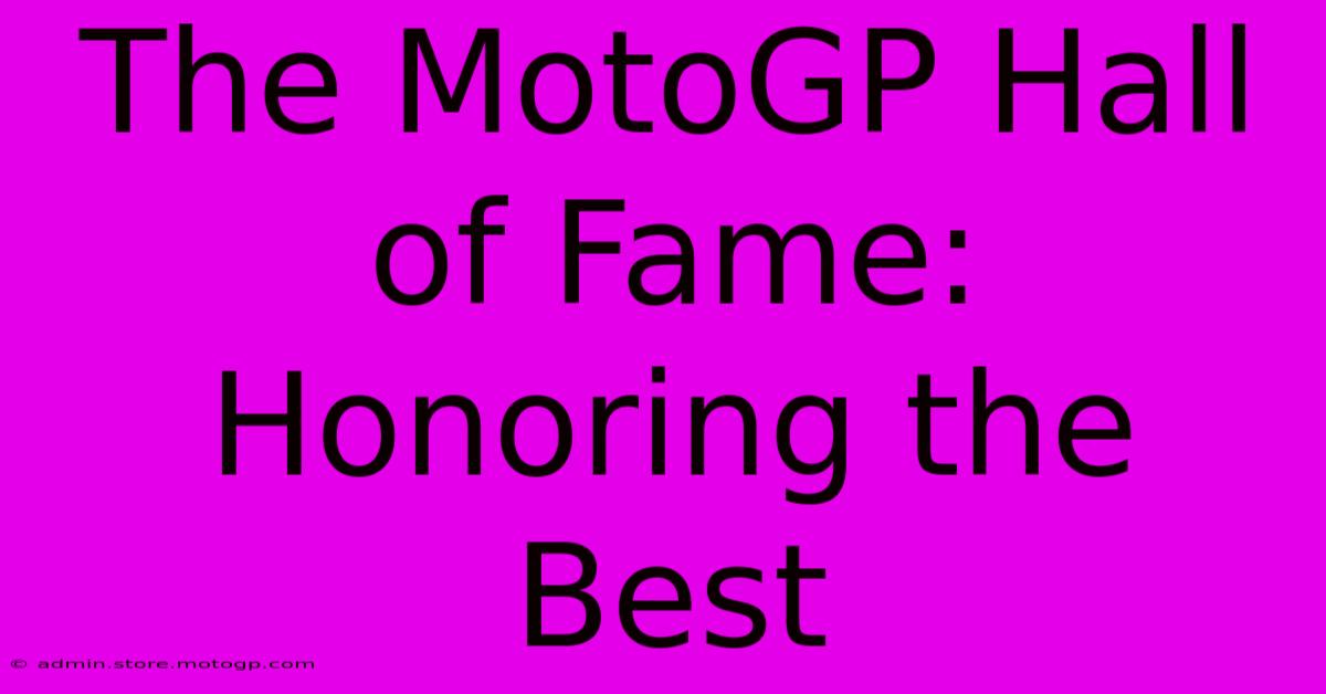 The MotoGP Hall Of Fame: Honoring The Best