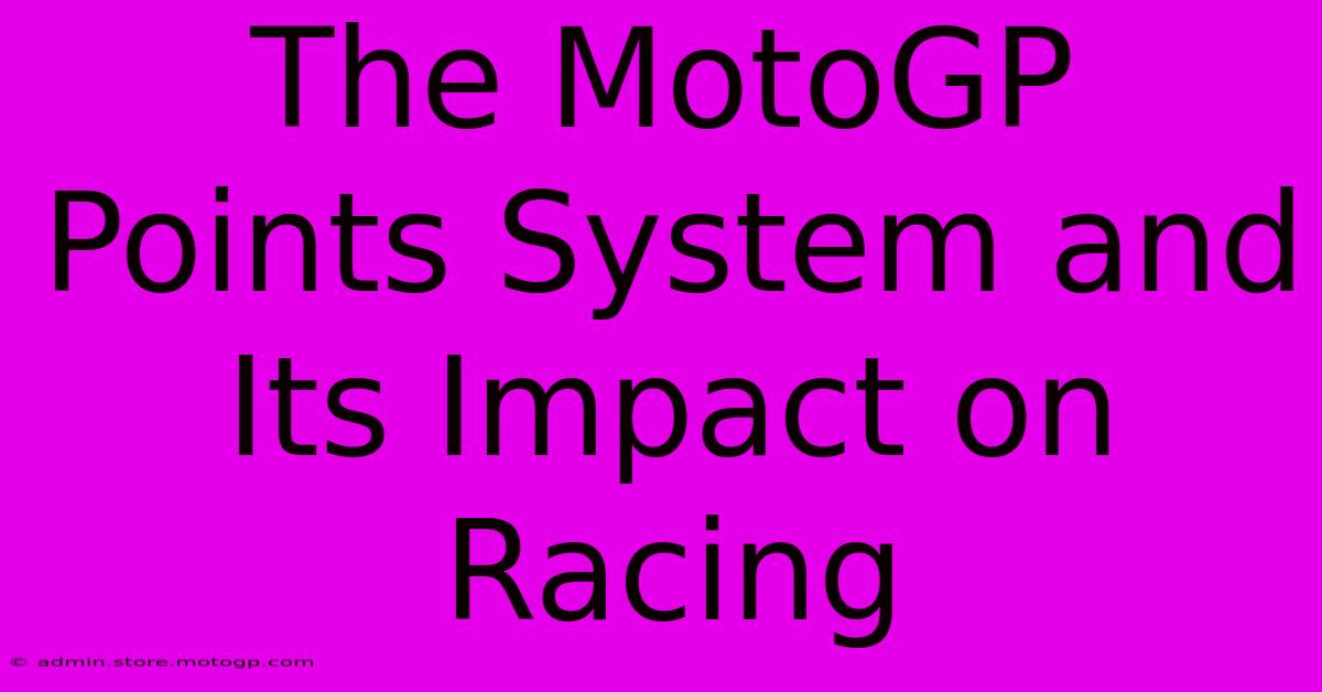 The MotoGP Points System And Its Impact On Racing