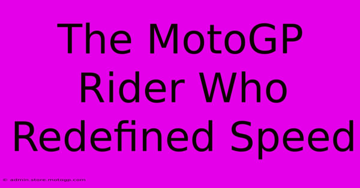 The MotoGP Rider Who Redefined Speed