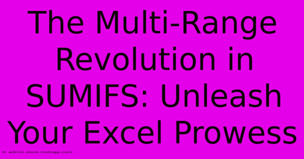 The Multi-Range Revolution In SUMIFS: Unleash Your Excel Prowess