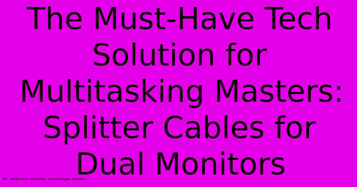 The Must-Have Tech Solution For Multitasking Masters: Splitter Cables For Dual Monitors