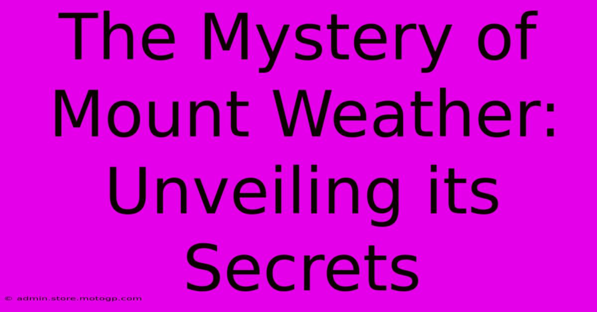 The Mystery Of Mount Weather: Unveiling Its Secrets