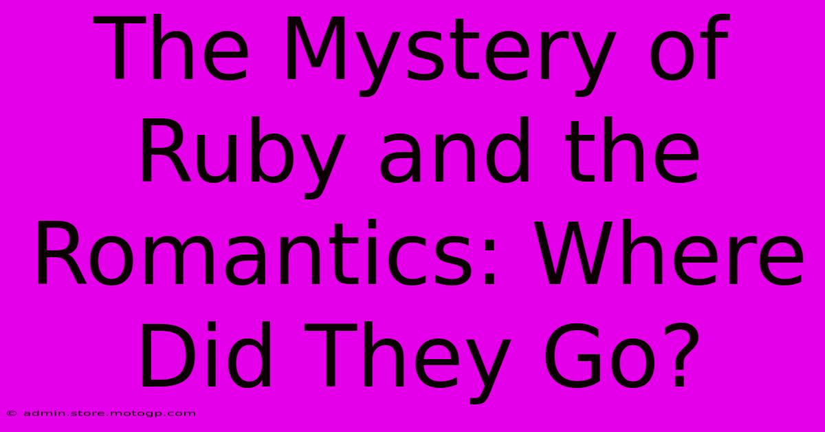 The Mystery Of Ruby And The Romantics: Where Did They Go?