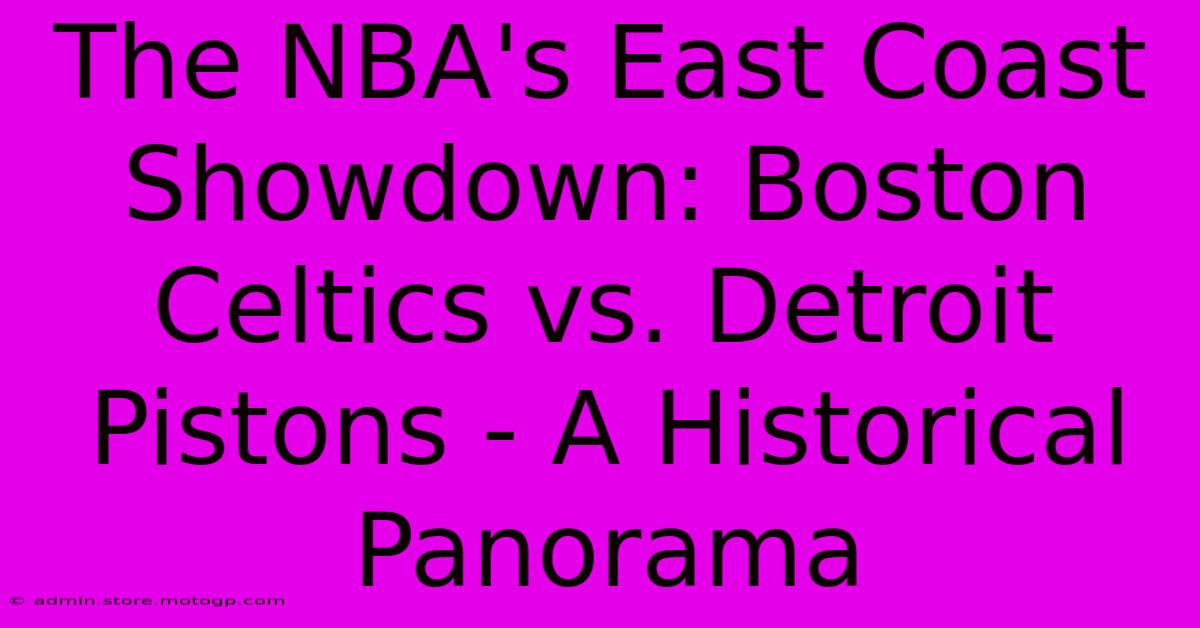 The NBA's East Coast Showdown: Boston Celtics Vs. Detroit Pistons - A Historical Panorama