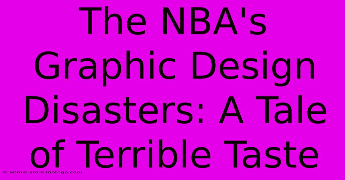 The NBA's Graphic Design Disasters: A Tale Of Terrible Taste