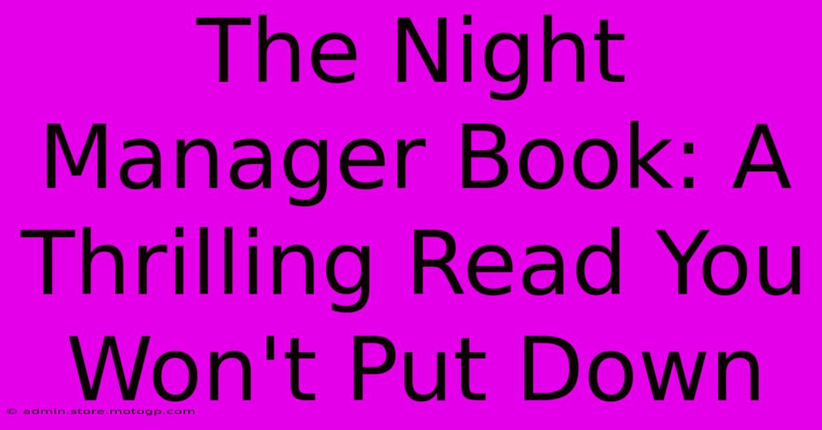 The Night Manager Book: A Thrilling Read You Won't Put Down