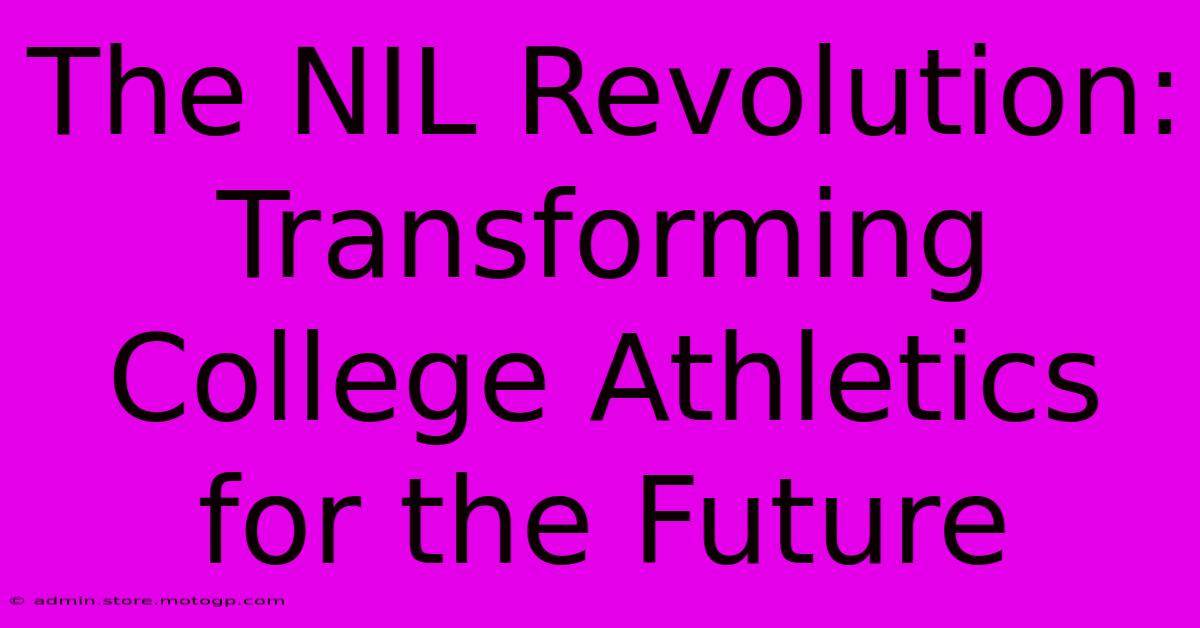 The NIL Revolution: Transforming College Athletics For The Future