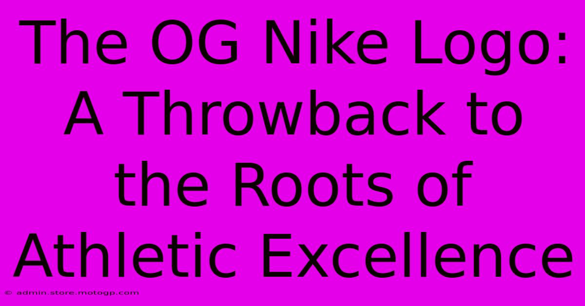 The OG Nike Logo: A Throwback To The Roots Of Athletic Excellence