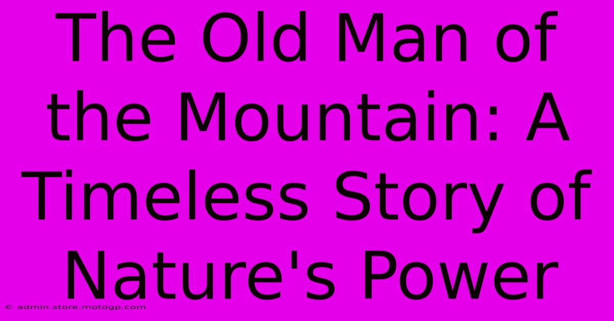 The Old Man Of The Mountain: A Timeless Story Of Nature's Power