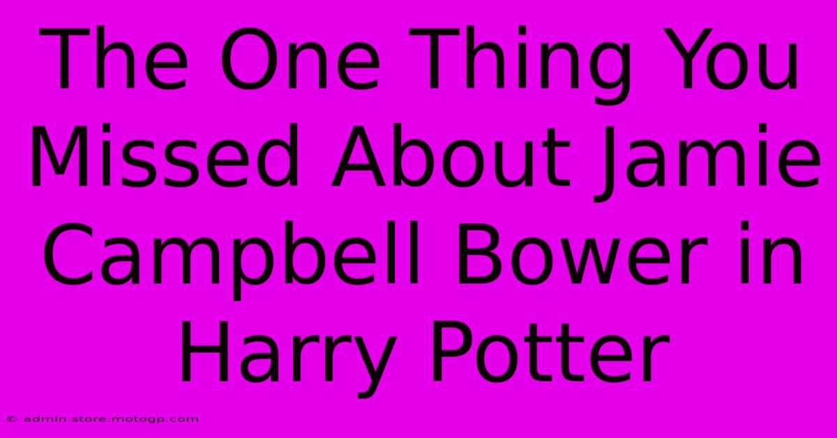 The One Thing You Missed About Jamie Campbell Bower In Harry Potter